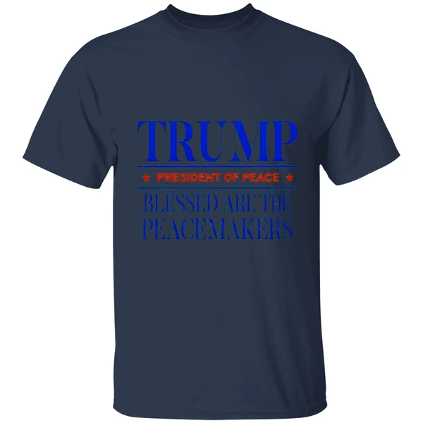 Trump President Of Peace Blessed Are The Peacemakers Shirt - Image 4