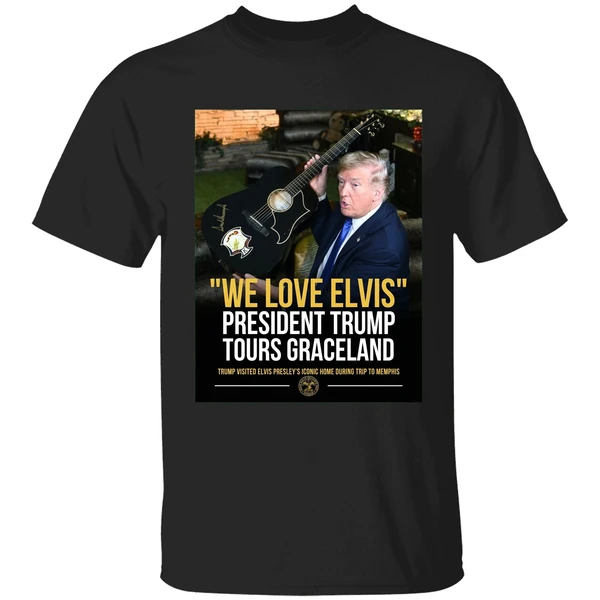 Trump We Love Elvis President Trump Tours Graceland Graphic Shirt