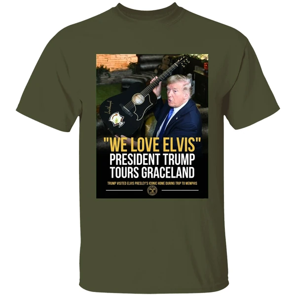 trump we love elvis president trump tours graceland graphic shirt militarygreen