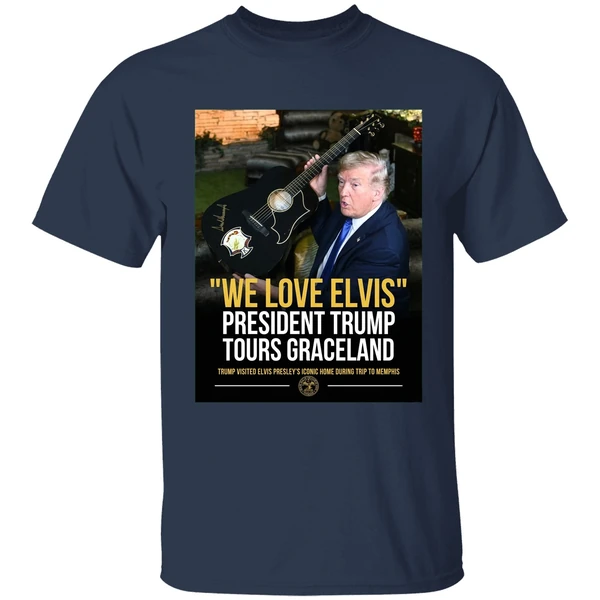trump we love elvis president trump tours graceland graphic shirt navy