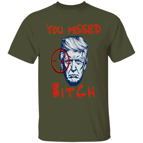 Trump You Missed Bitch Shirt - Image 3