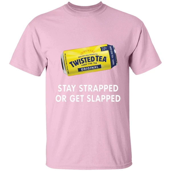 twisted tea stay strapped or get slapped shirt lightpink