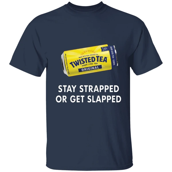 Twisted Tea Stay Strapped Or Get Slapped Shirt - Image 5