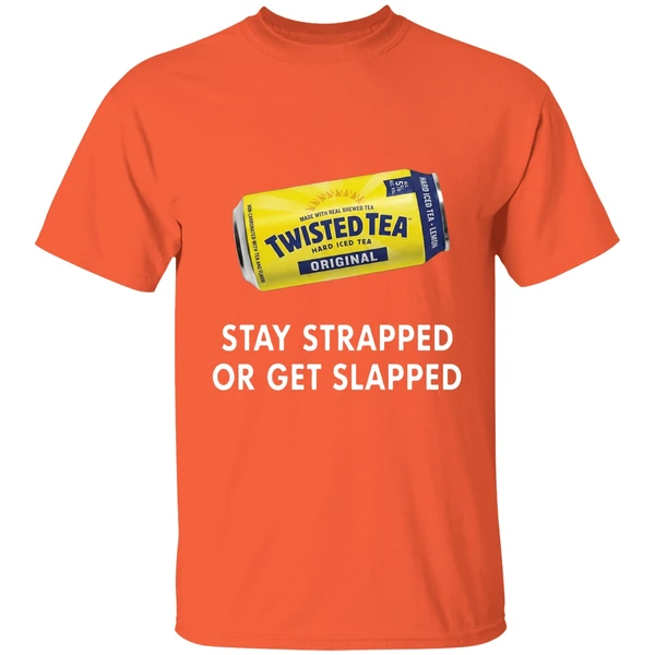 Twisted Tea Stay Strapped Or Get Slapped Shirt - Image 6