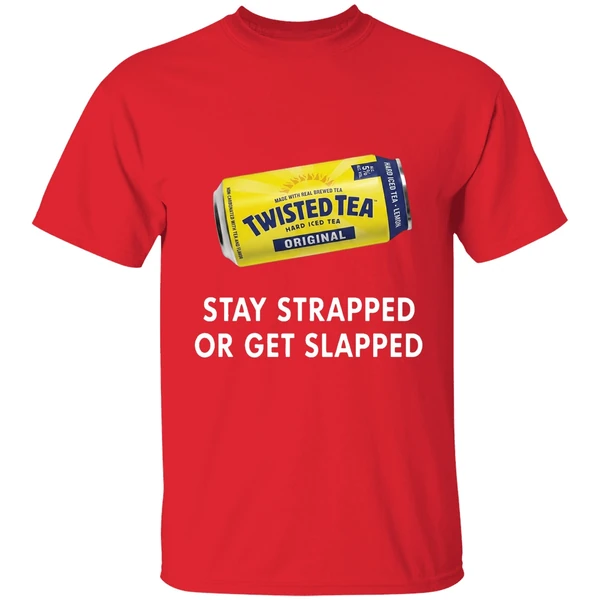 Twisted Tea Stay Strapped Or Get Slapped Shirt - Image 7