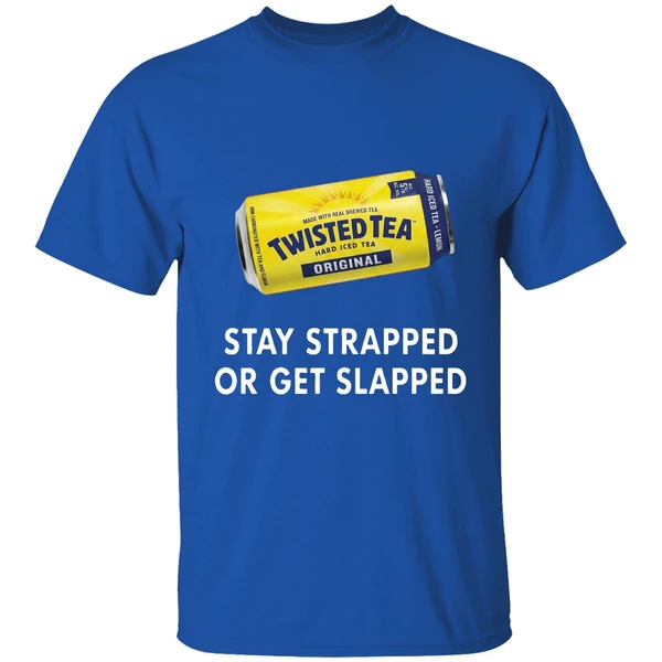Twisted Tea Stay Strapped Or Get Slapped Shirt - Image 8