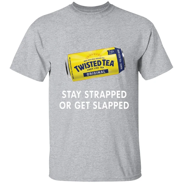 Twisted Tea Stay Strapped Or Get Slapped Shirt - Image 9