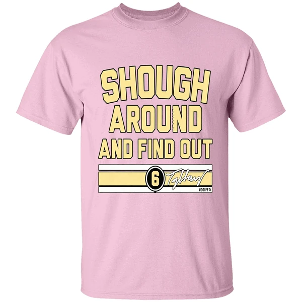 Tyler Shough Around And Find Out Shirt Tyler Shough Around And Find Out Shirt