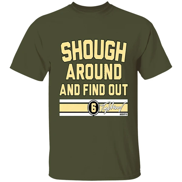 Tyler Shough Around And Find Out Shirt - Image 3