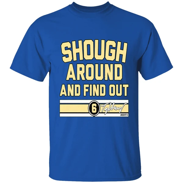 Tyler Shough Around And Find Out Shirt - Image 7