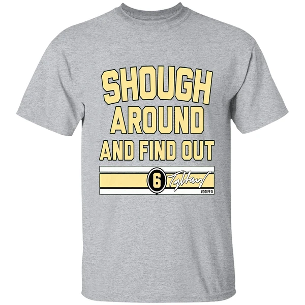 Tyler Shough Around And Find Out Shirt