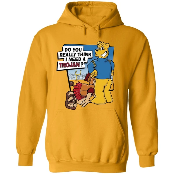 Ucla Do You Really Think I Need A Trojan Hoodie