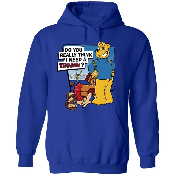 Ucla Do You Really Think I Need A Trojan Hoodie - Image 7