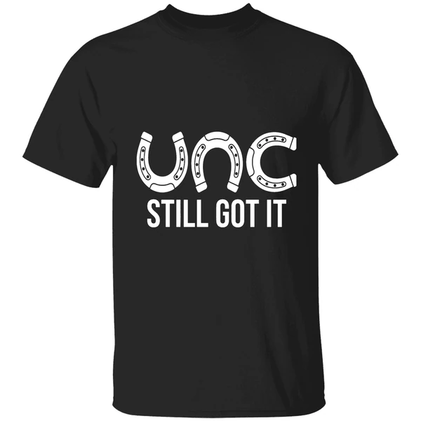 Unc Still Got It Shirt