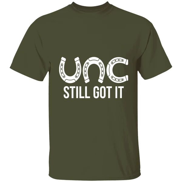 unc still got it shirt militarygreen