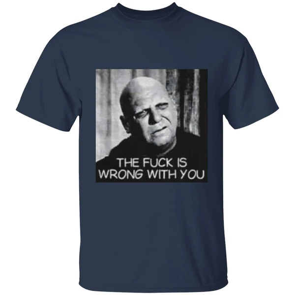 Uncle Fester The Fuck Is Wrong With You Shirt - Image 4