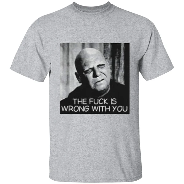 Uncle Fester The Fuck Is Wrong With You Shirt - Image 8