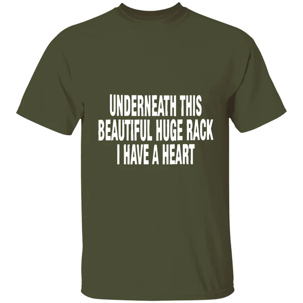 underneath-this-beautiful-huge-rack-i-have-a-heart-shirt-militarygreen