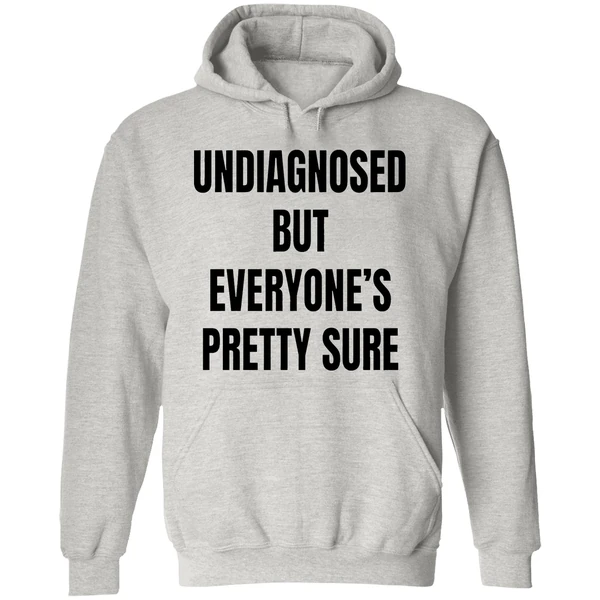 Undiagnosed But Everyones Pretty Sure Hoodie - Image 9