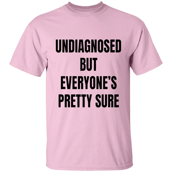 Undiagnosed But Everyones Pretty Sure Shirt - Image 2