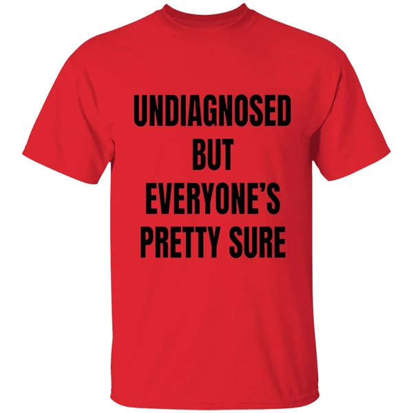 Undiagnosed But Everyones Pretty Sure Shirt - Image 4