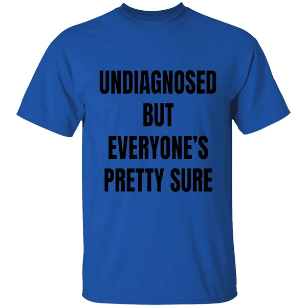 Undiagnosed But Everyones Pretty Sure Shirt - Image 5