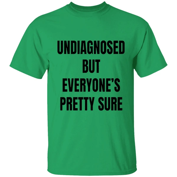 Undiagnosed But Everyones Pretty Sure Shirt - Image 8