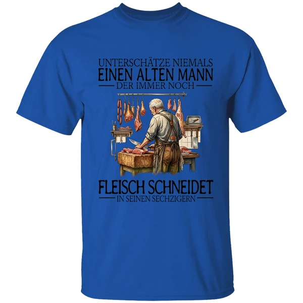 unterschatze niemals einen alten mann der immer noch fleisch schneidet in seinen sechzigern shirt royalblue