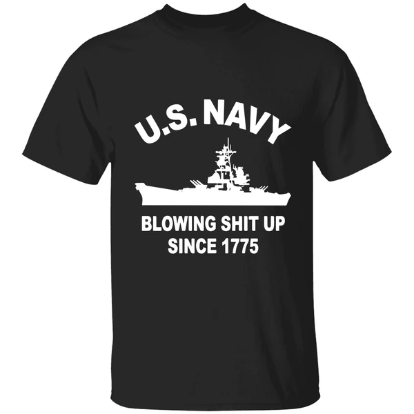 Us Navy With Blowing Shit Up Since 1775 Shirt
