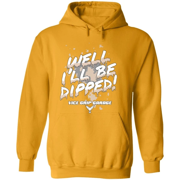 Vice Grip Garage Well Ill Be Dipped 2025 Hoodie