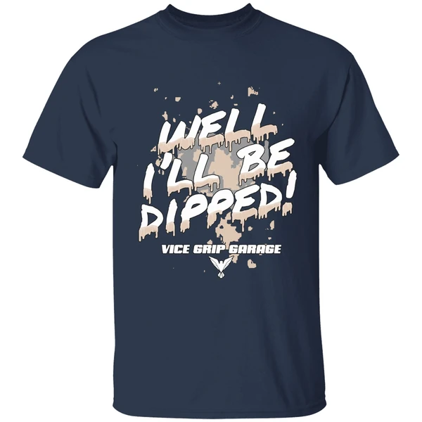 Vice Grip Garage Well Ill Be Dipped 2025 Shirt - Image 5