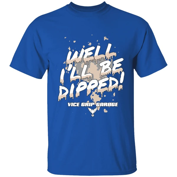 Vice Grip Garage Well Ill Be Dipped 2025 Shirt - Image 8