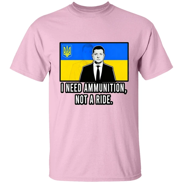 Volodymyr Zelensky I Need Ammunition Not A Ride Ukraine Pray Shirt Volodymyr Zelensky I Need Ammunition Not A Ride Ukraine Pray Shirt