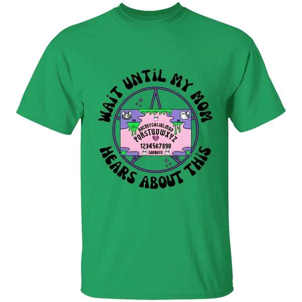 Wait Until My Mom Hears About This Shirt - Image 7