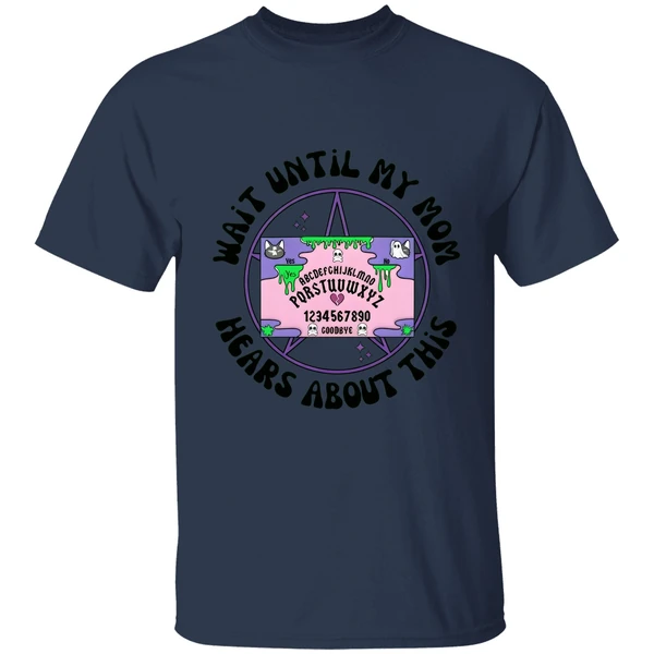 Wait Until My Mom Hears About This Shirt - Image 4