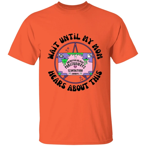 Wait Until My Mom Hears About This Shirt - Image 5