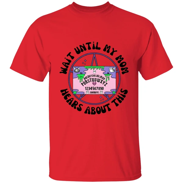 Wait Until My Mom Hears About This Shirt - Image 6
