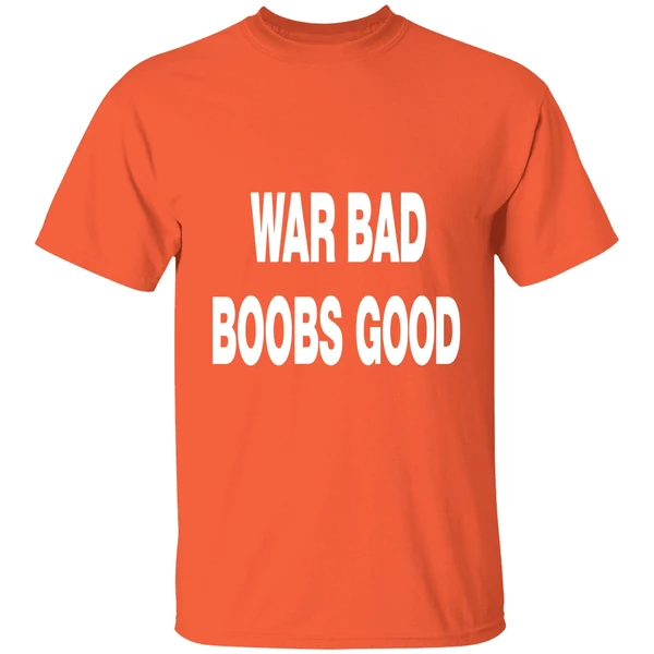 War Bad Boobs Good Shirt - Image 5