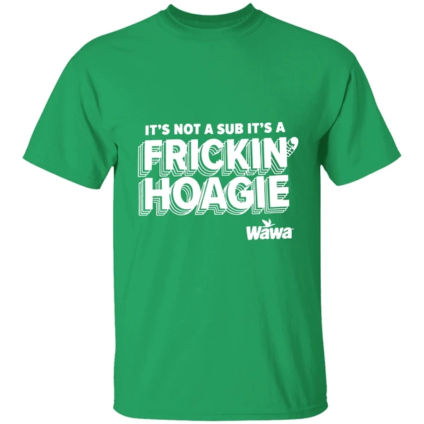Wawa Philly Its Not A Sub Its A Frickin Hoagie Shirt - Image 8
