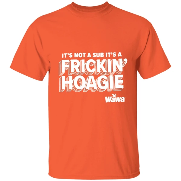 Wawa Philly Its Not A Sub Its A Frickin Hoagie Shirt - Image 5