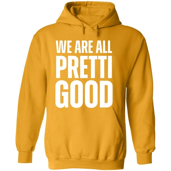 We Are All Pretti Good Hoodie