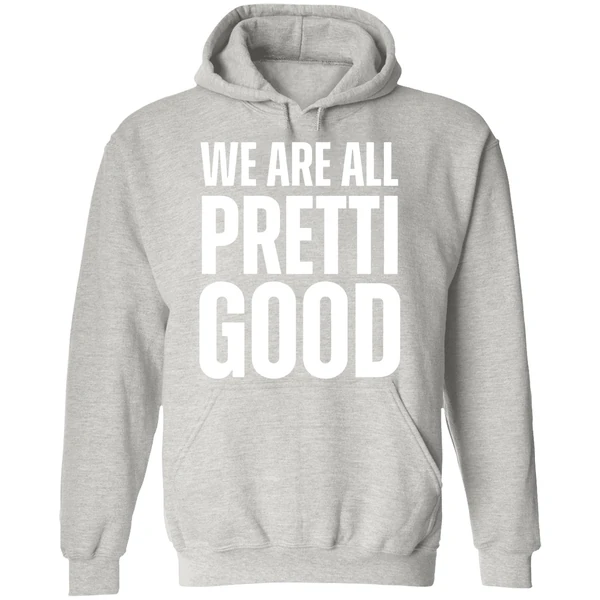 We Are All Pretti Good Hoodie - Image 9