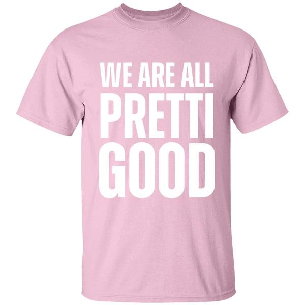 We Are All Pretti Good Shirt - Image 3