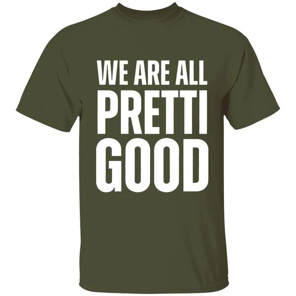 We Are All Pretti Good Shirt - Image 4