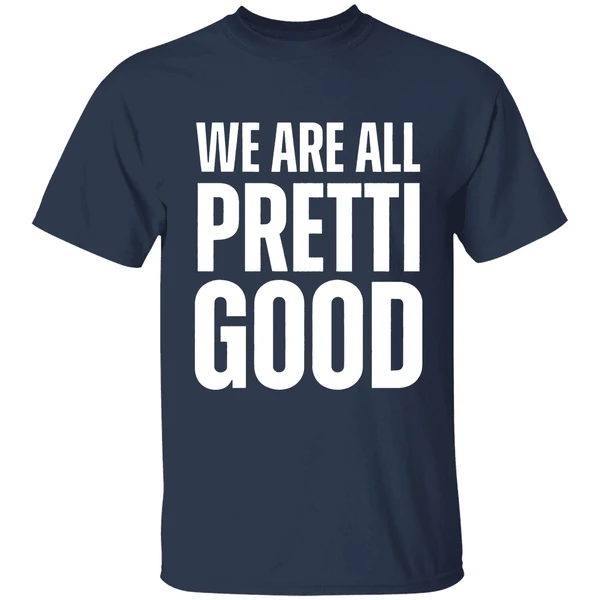 we are all pretti good shirt navy