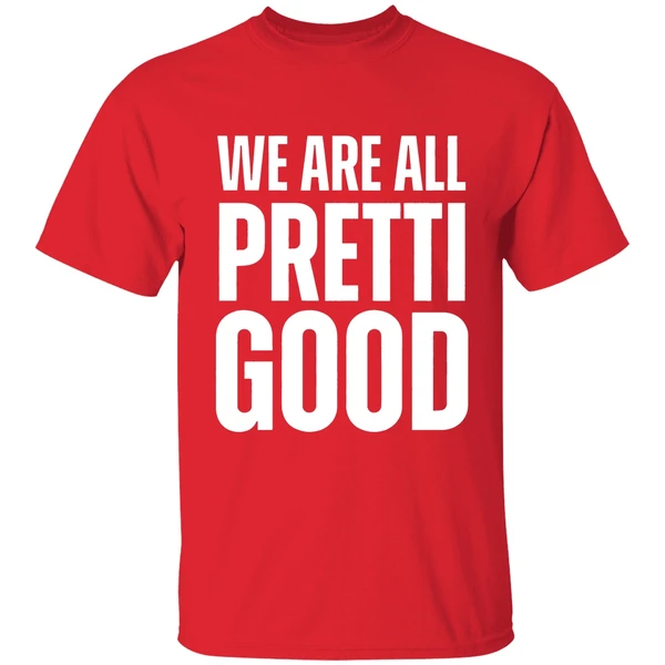 We Are All Pretti Good Shirt - Image 7