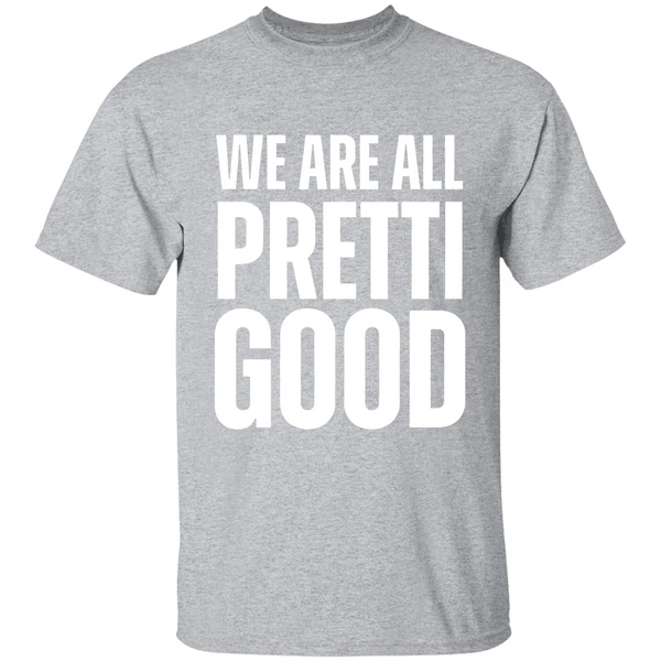 We Are All Pretti Good Shirt - Image 9