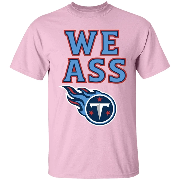 We Ass Tennessee Titans Football Shirt - Image 2