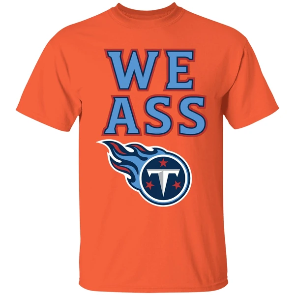 We Ass Tennessee Titans Football Shirt - Image 3