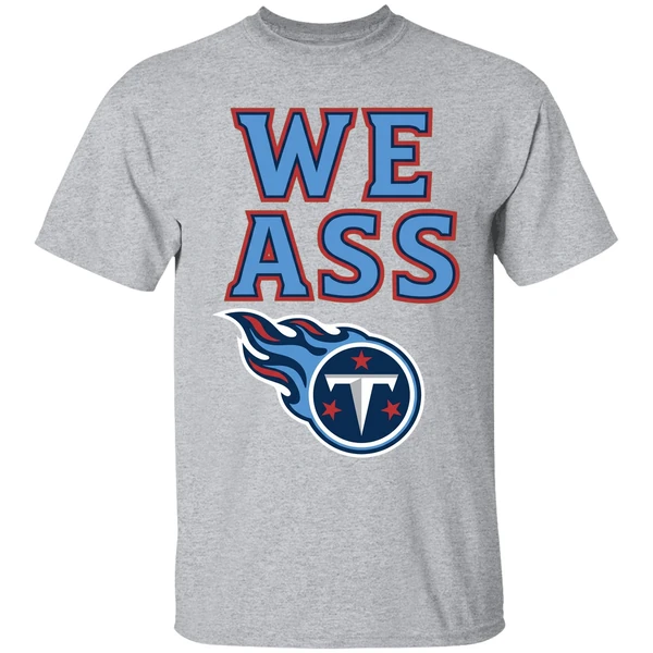 We Ass Tennessee Titans Football Shirt - Image 6